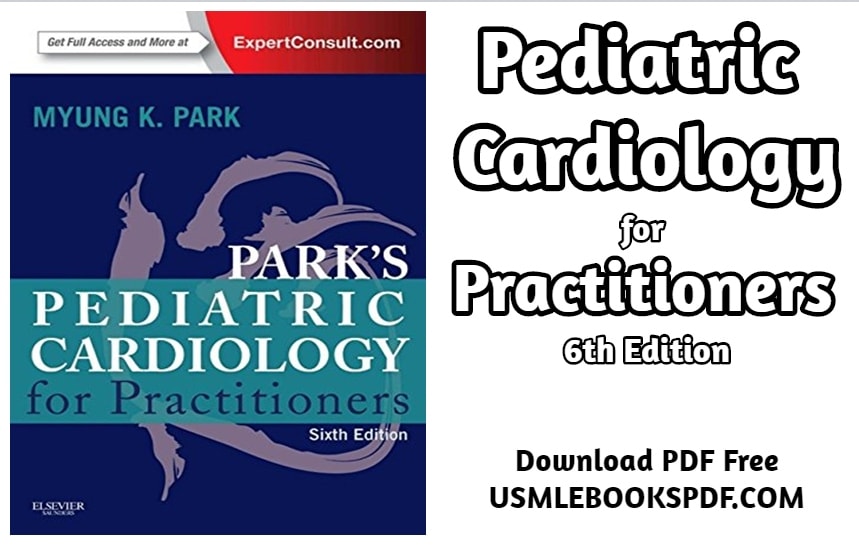 Pediatric Cardiology for Practitioners 6th Edition