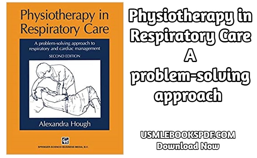 Physiotherapy in Respiratory Care: A problem-solving approach to respiratory and cardiac Management