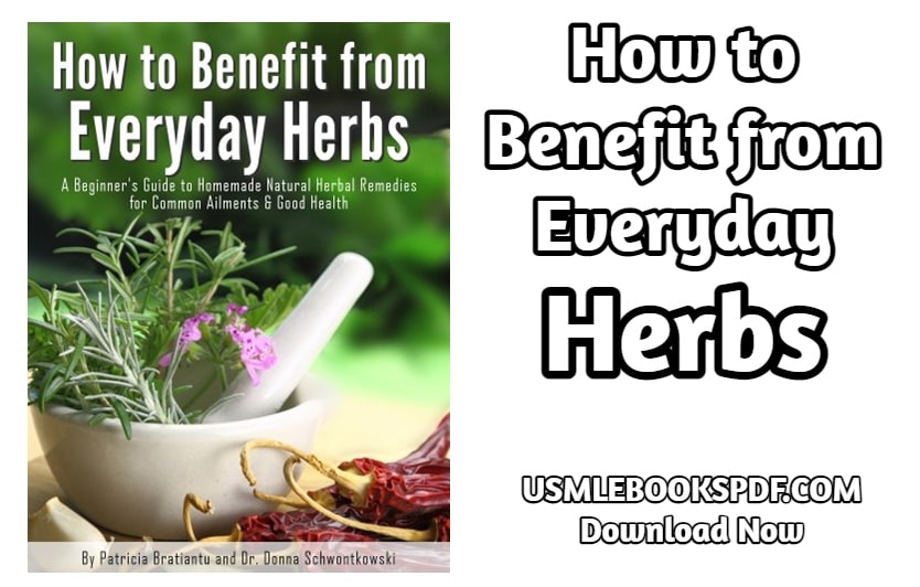 Download How to Benefit from Everyday Herbs - A Beginner's Guide to Homemade Natural Herbal Remedies for Common Ailments & Good Health