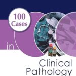 100 Cases in Clinical Pathology 1st Edition PDF Download (Direct Link)